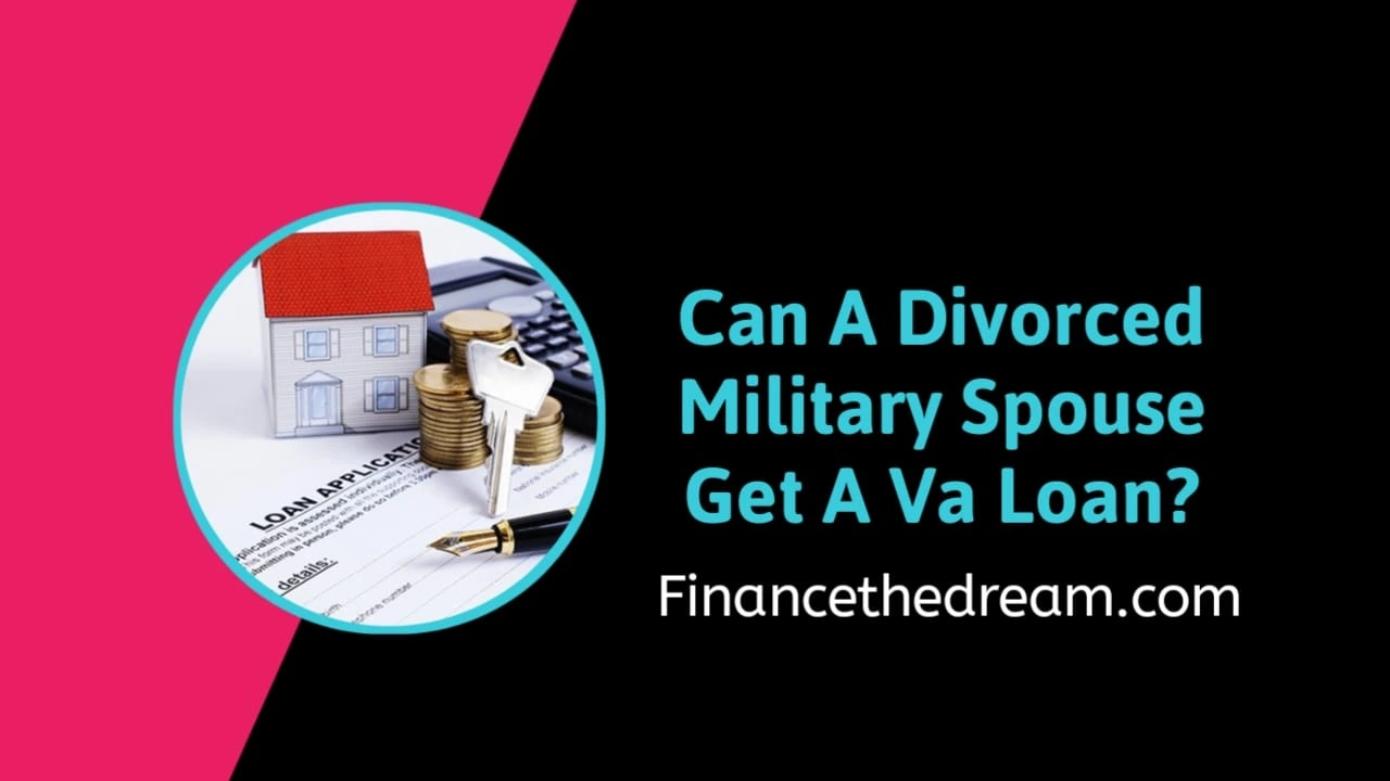 Can A Divorced Military Spouse Get A Va Loan