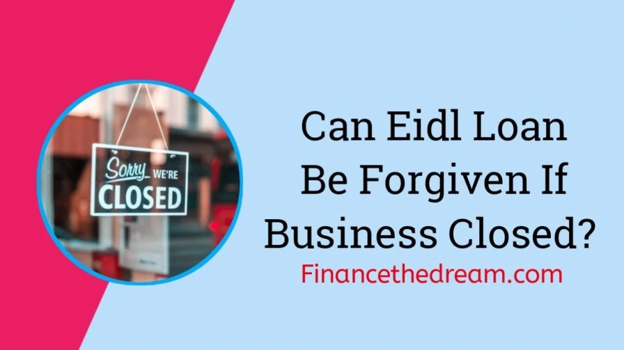 Can an EIDL Loan Be Forgiven If the Business Closes?